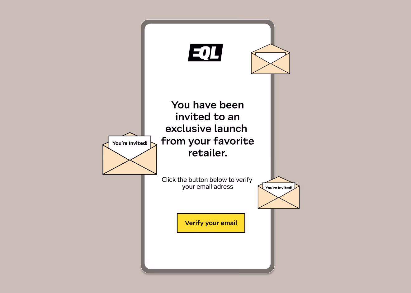 Mobile screen with EQL logo and message inviting to an exclusive launch, featuring a yellow button labeled Verify your email and floating envelopes saying You're Invited!