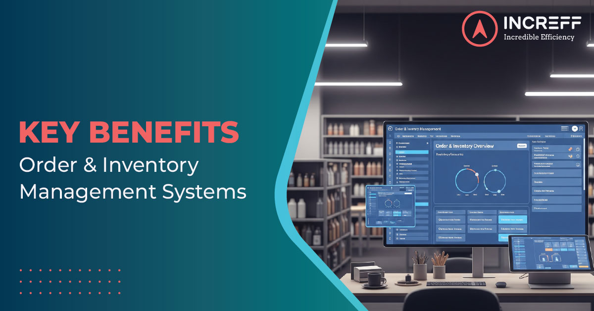 Key Benefits: Order & Inventory Management Systems