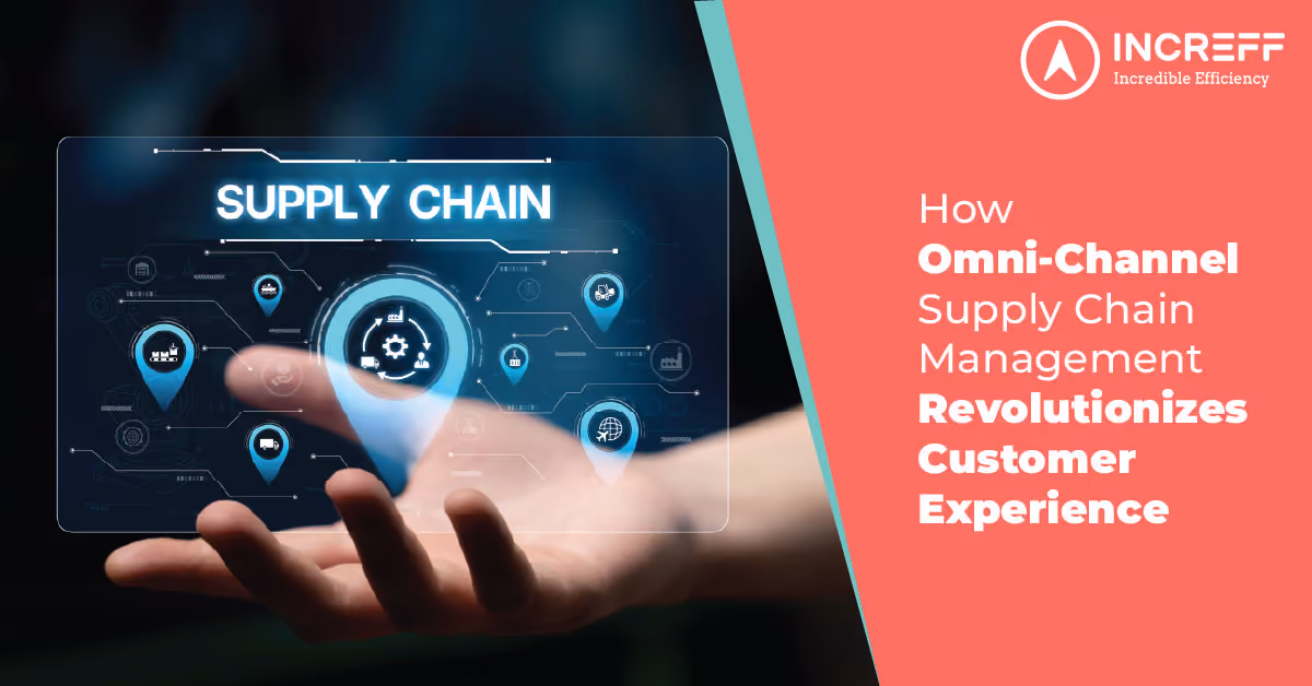 How Omni-Channel Supply Chain Management Revolutionizes Customer Experience