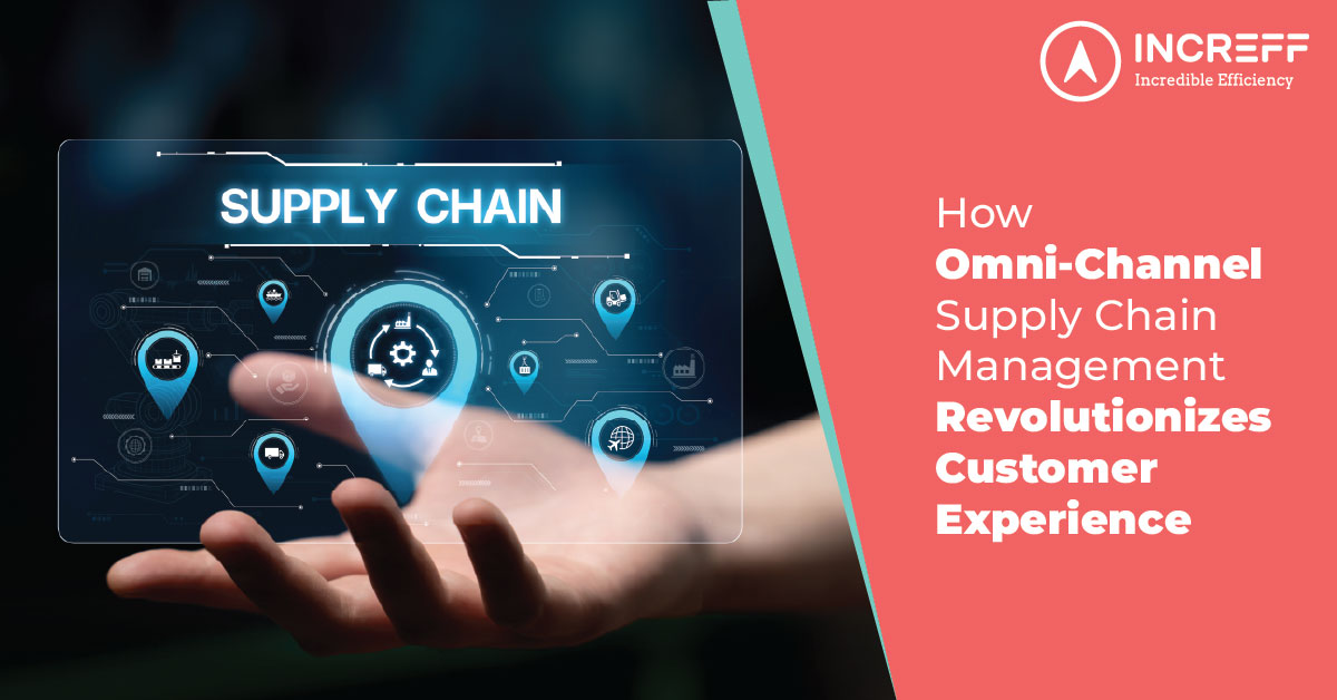 How Omni-Channel Supply Chain Management Revolutionizes Customer Experience