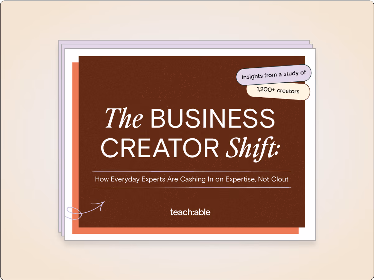 The Business Creator Shift study summary by Teachable on experts cashing in on expertise, not clout with 1,200+ creators.