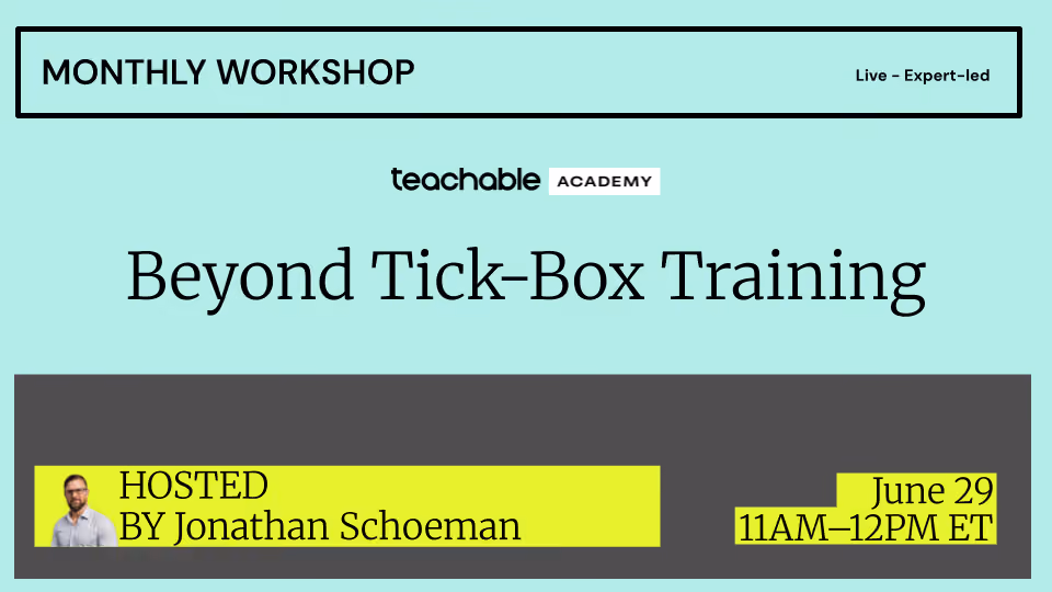 Monthly workshop live expert-led by Jonathan Schoeman on June 29, 11AM to 12PM ET, Beyond Tick-Box Training.