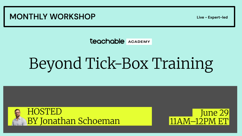 Monthly workshop live expert-led by Jonathan Schoeman on June 29, 11AM to 12PM ET, Beyond Tick-Box Training.