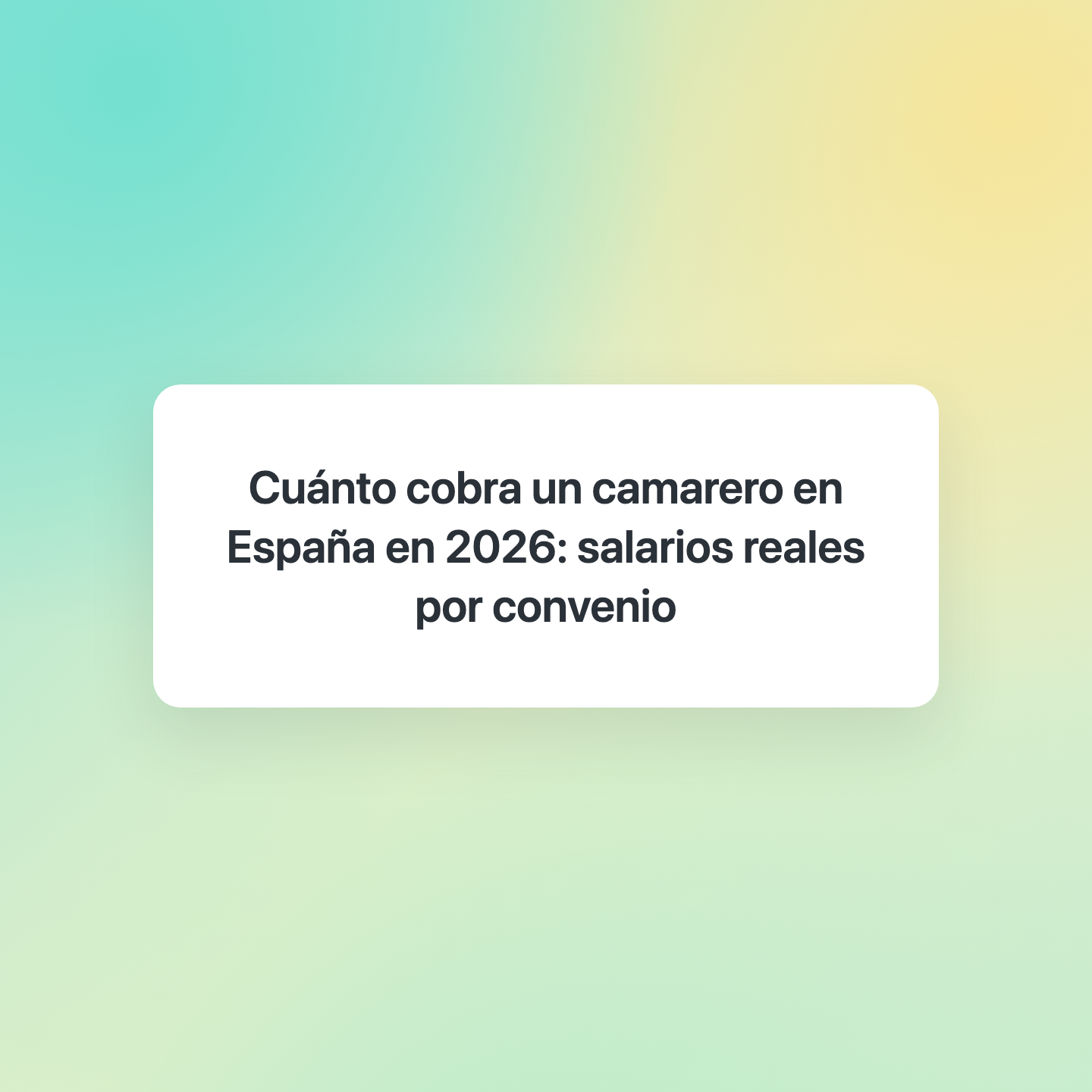 Cuánto cobra un camarero en España en 2026: salarios reales por convenio
