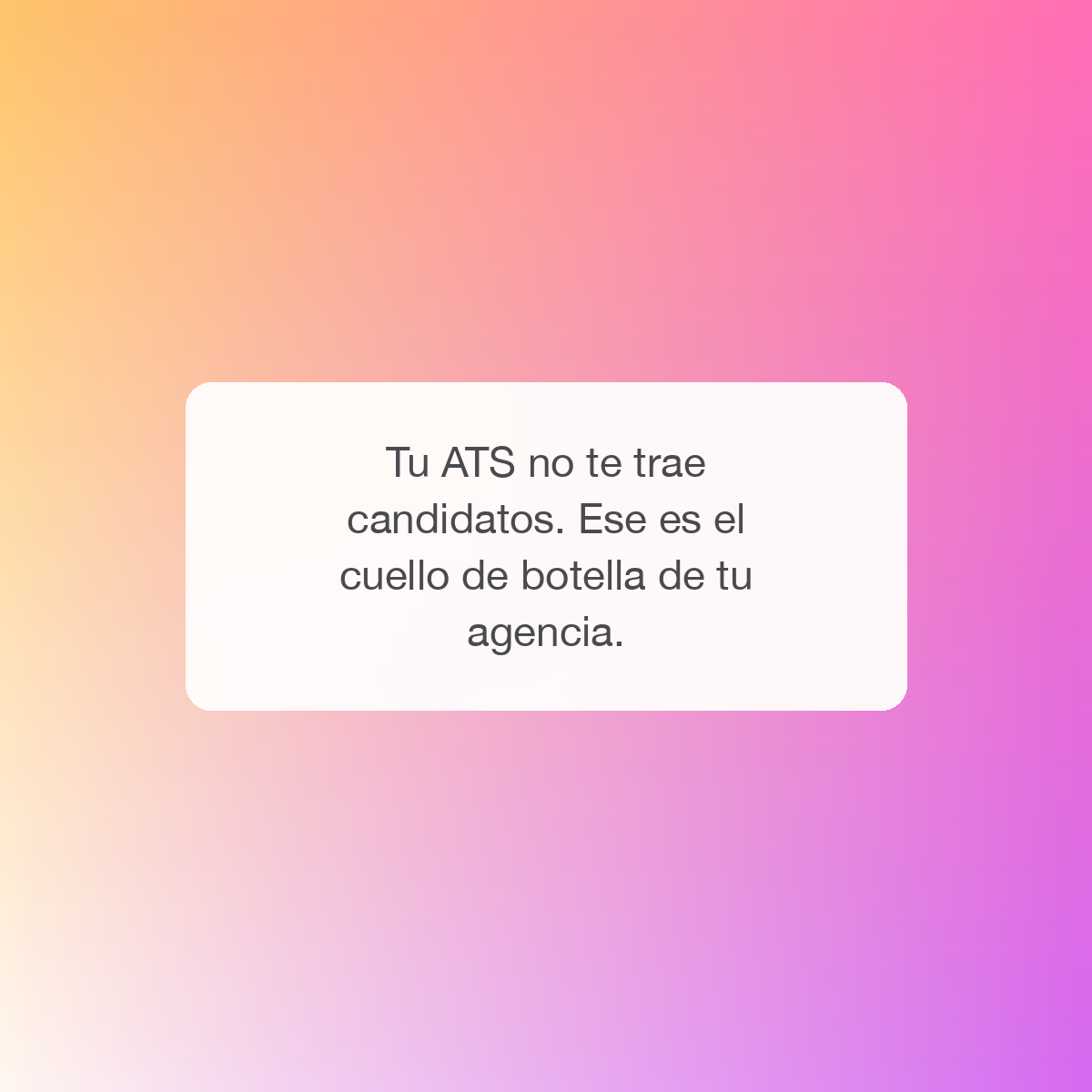 Tu ATS no te trae candidatos. Ese es el cuello de botella de tu agencia.