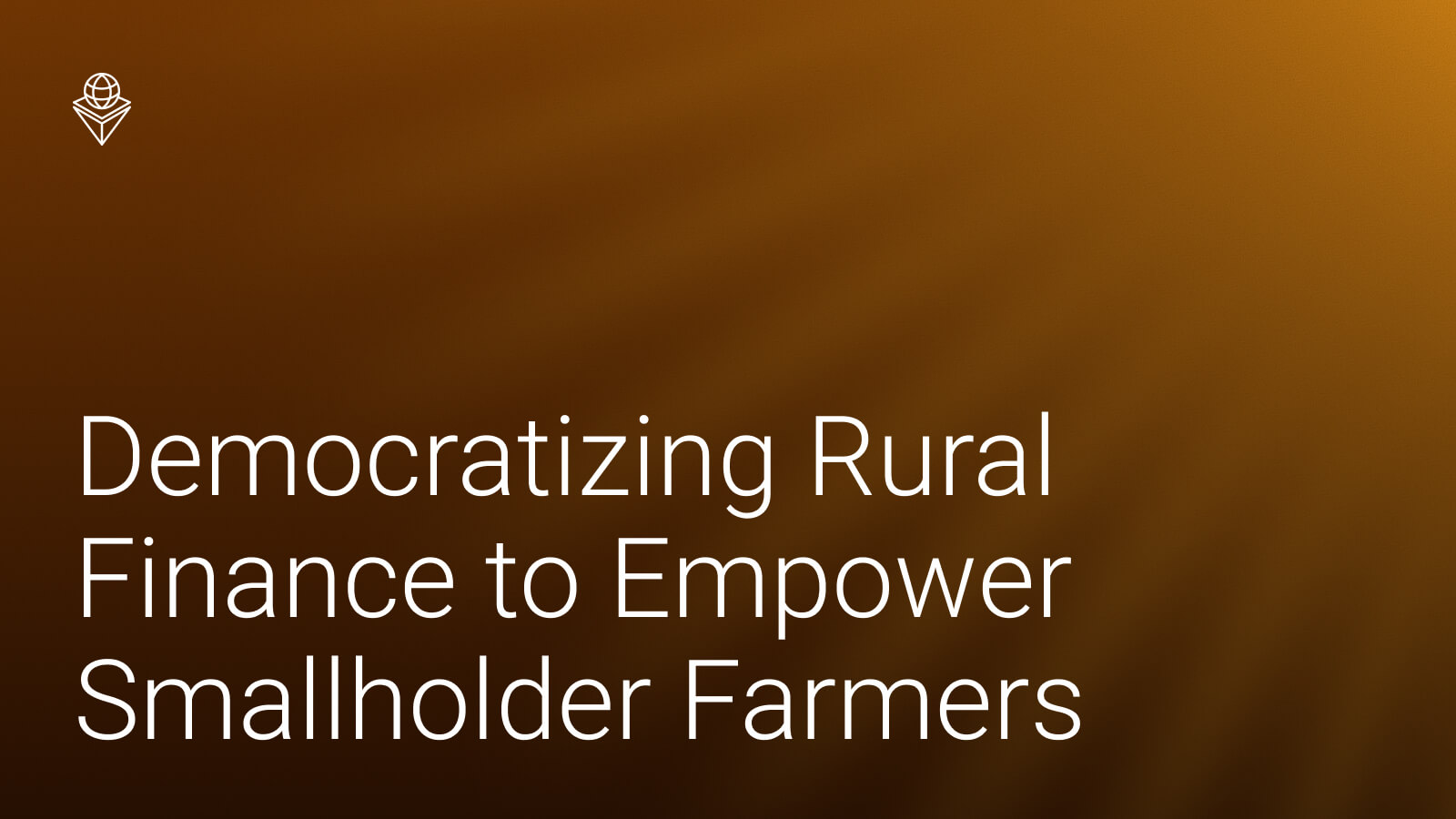 Democratizing Rural Finance to Empower Smallholder Farmers