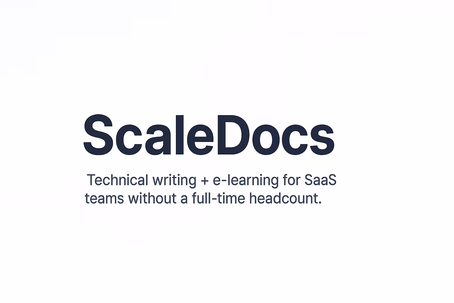 ScaleDocs – Technical Writing & Explainer Videos for SaaS Teams Without a Full-Time Headcount.”