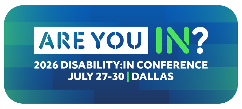 Are You IN? 2026 Disability:IN Conference. July 27-30 | Dallas