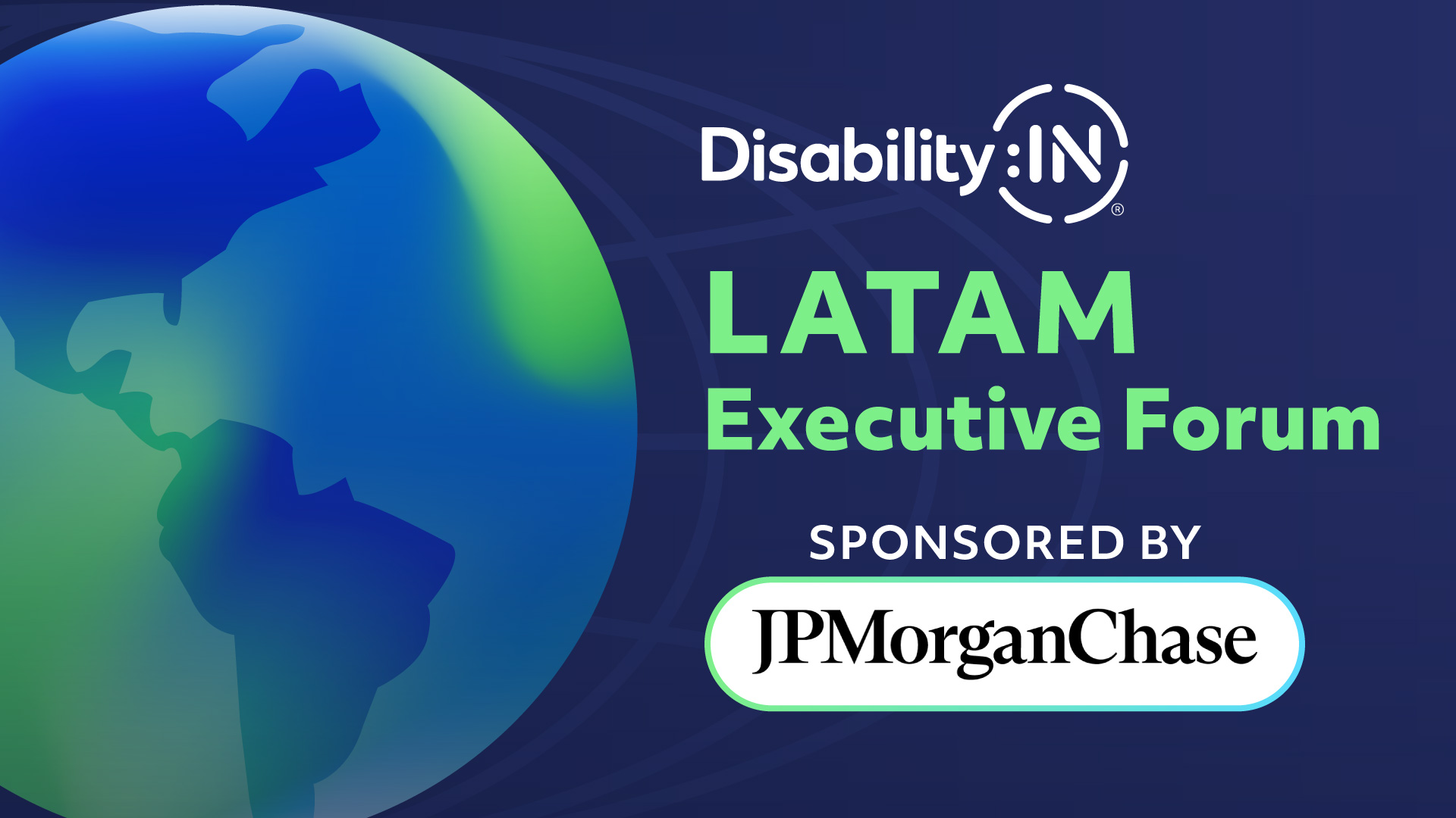 Disability:IN® LATAM Executive Forum Sponsored by JP Morgan Chase. Latin American and North American continents featured.