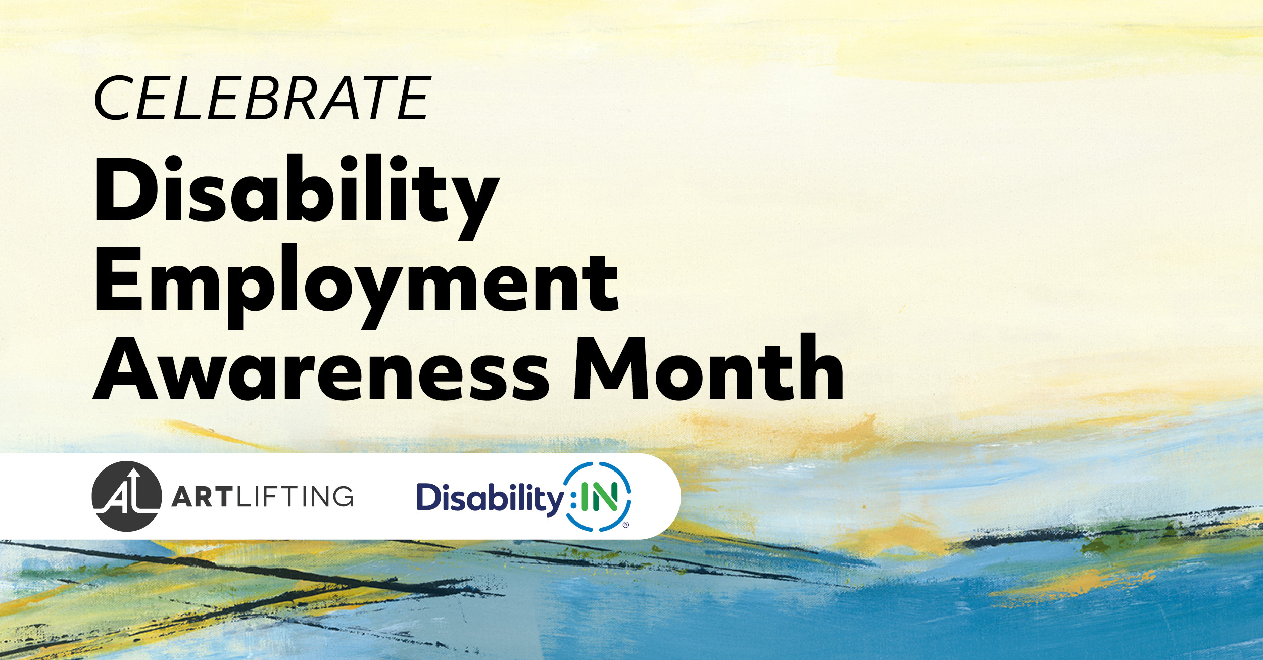 Celebrate Disability Employment Awareness Month. Artlifting and Disability:IN. Art provided by Charlie French.