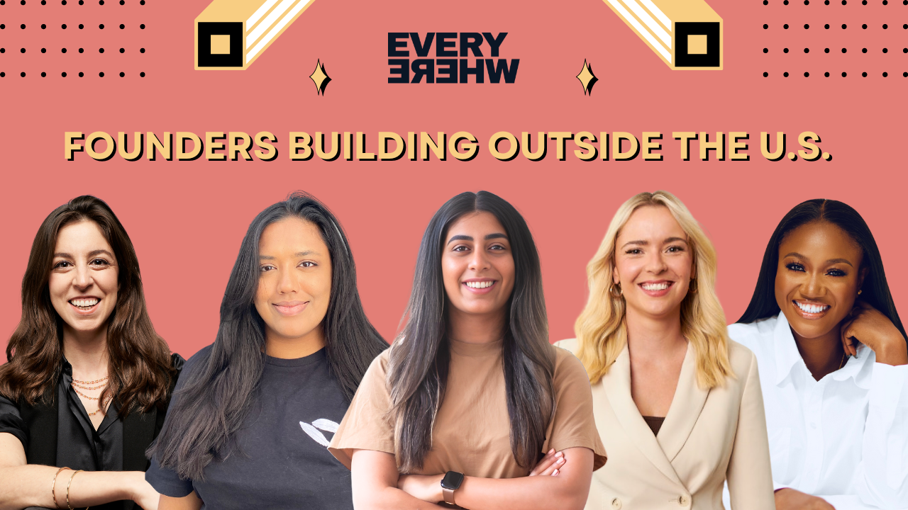Everywhere Ventures - Founders Building Outside of the U.S.