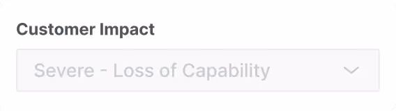 Dropdown menu labeled Customer Impact with selected option Severe - Loss of Capability.