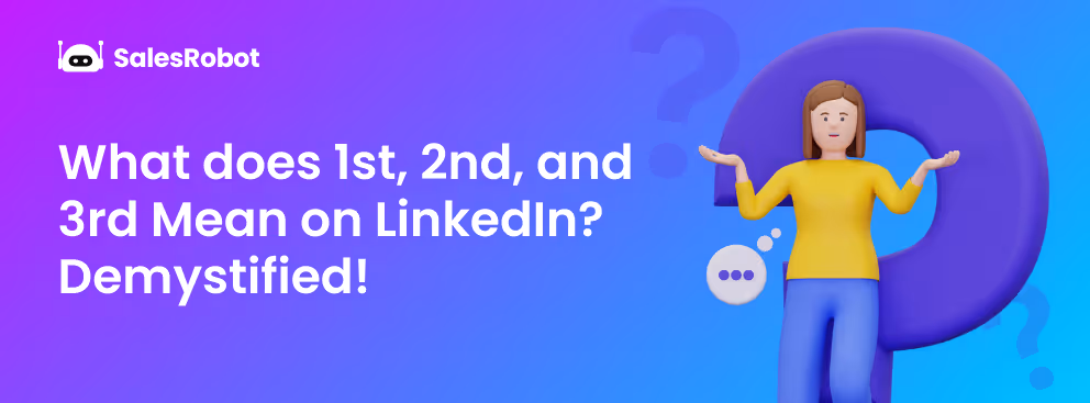What does 1st, 2nd, and 3rd Mean on LinkedIn? Demystified!