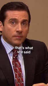 Michael Scott says That's What She Said