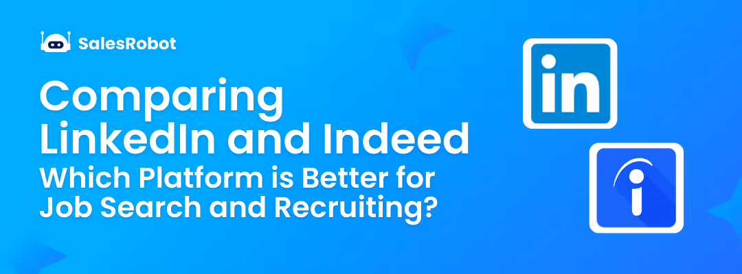 Comparing LinkedIn and Indeed: Which Platform is Better for Job Search and Recruiting?