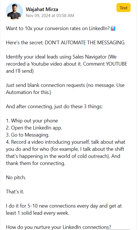 A LinkedIn post by Wajahat Mirza with a profile photo of a man and a "Text" button in the top right corner. The post discusses how to increase conversion rates on LinkedIn by avoiding automated messaging. Instead, it suggests using Sales Navigator to identify leads, sending blank connection requests, and then sending a personalized video message introducing oneself and thanking the connection. The post also recommends doing this for 5-10 new connections daily to generate at least one solid lead per week.