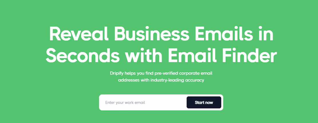 Dripify helps reveal business emails in seconds with their Email Finder tool.