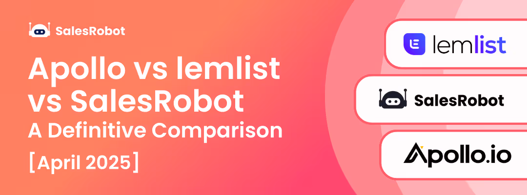 Apollo vs lemlist vs SalesRobot: A Definitive Comparison [April 2025]
