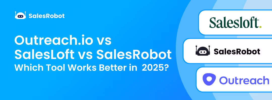 Outreach.io vs SalesLoft vs SalesRobot: Which Tool Works Better in  2025?