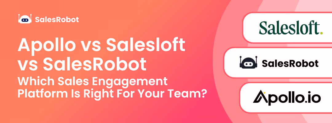 Apollo vs Salesloft vs SalesRobot: Which Sales Engagement Platform Is Right For Your Team?