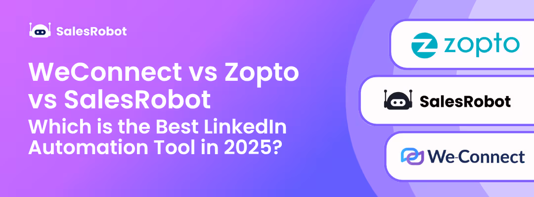 WeConnect vs Zopto vs SalesRobot: Which is the Best LinkedIn Automation Tool in 2025?