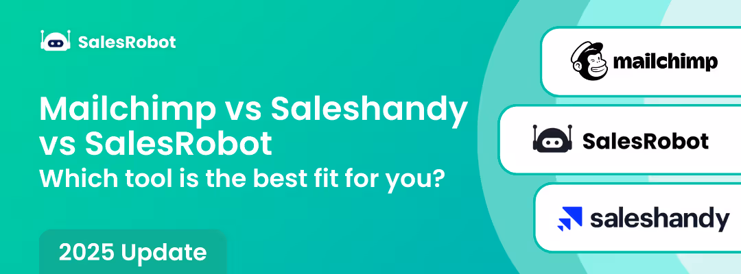 Mailchimp vs Saleshandy vs SalesRobot: Which tool is the best fit for you? [2025]