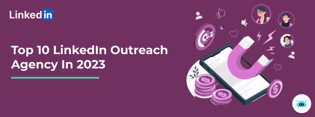 Top 10 LinkedIn Outreach Agencies: A Selection Guide.
