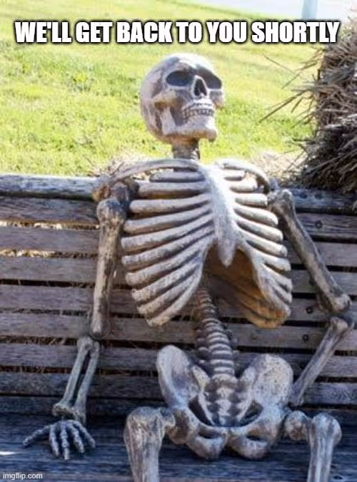 A funny meme of a waiting Skeleton.