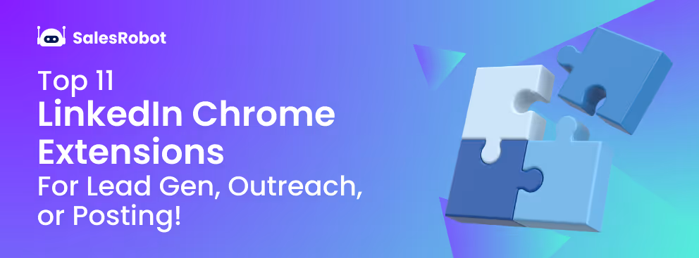 Top 11 LinkedIn Chrome extensions for lead gen, outreach, or posting!
