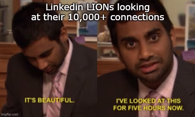 LinkedIn LIONs meme Aziz Ansari seeing connection list