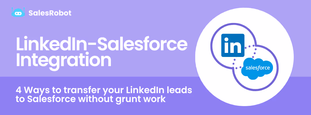 How to Integrate LinkedIn with Salesforce: 4 Ways to transfer your leads without grunt work