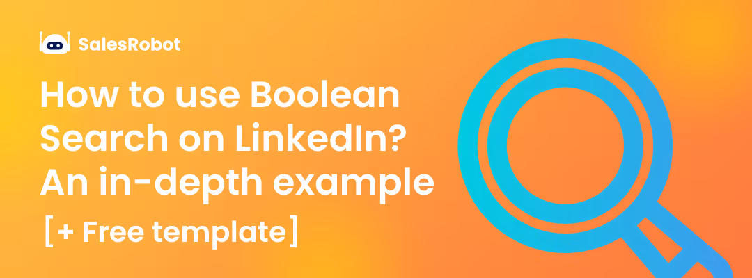 How to use Boolean Search on LinkedIn? An in-depth example [+ Free template]