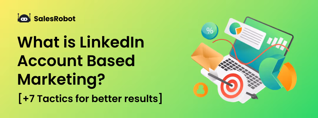 What is LinkedIn Account Based Marketing? [+7 Tactics for better results]