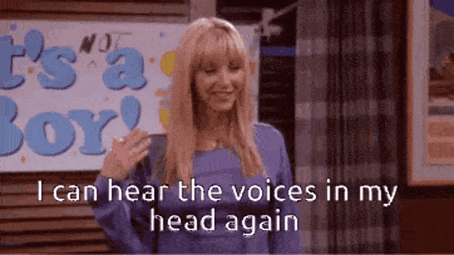 phoebe says i can hear voices in my head again
