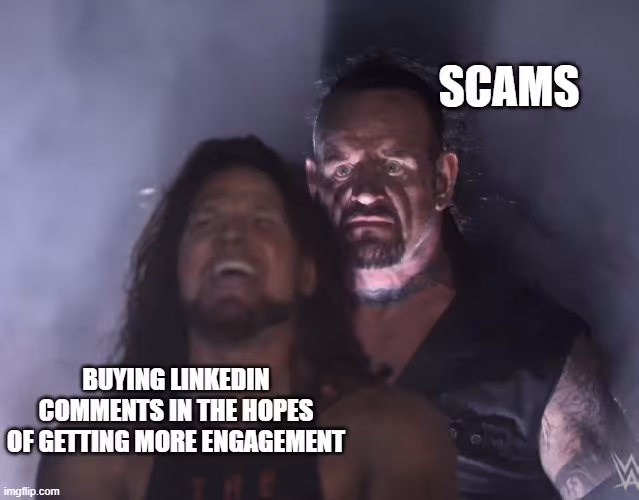 Undertaker standing behind someone meme for getting scammed when you buy LinkedIn comments 