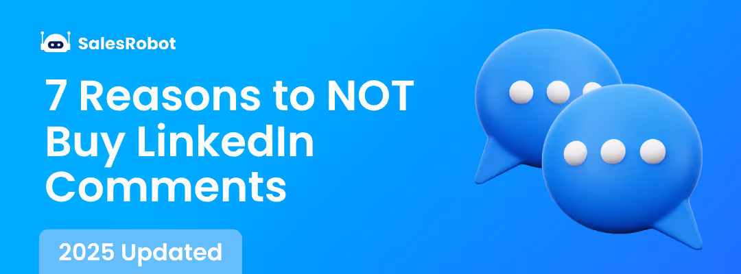 7 Reasons to NOT Buy LinkedIn Comments in 2025