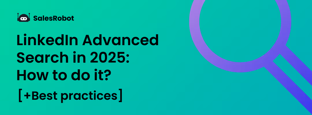 LinkedIn Advanced search in 2025: How to do it [+Best practices]
