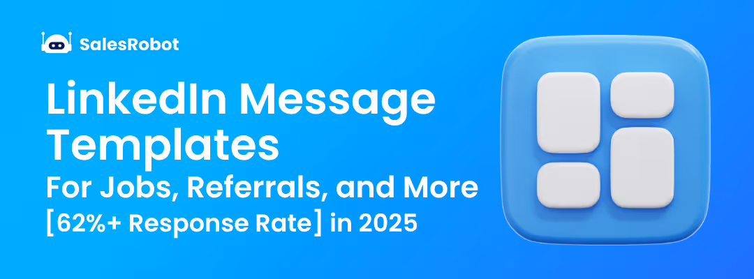 LinkedIn Message Templates For Jobs, Referrals, and More [62%+ Response Rate in 2025]