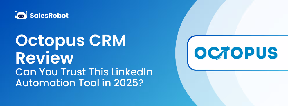 Octopus CRM Review: One of the Best LinkedIn Automation Tools in 2025?