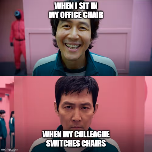 Squid Game meme comparing sitting in your own office chair versus a colleague switching chairs, showing a happy face versus an annoyed face.