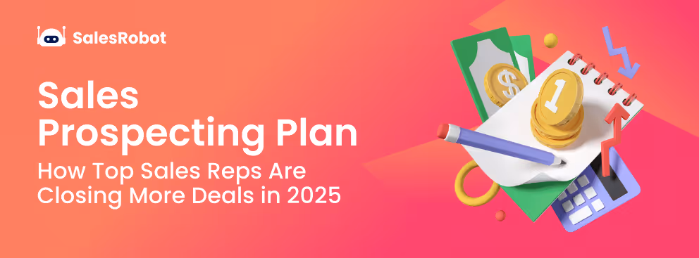 Sales Prospecting Plan: How Top Sales Reps Are Closing More Deals in 2025