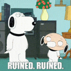 Stewie and Brian saying ruined