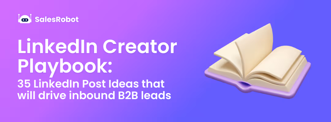 LinkedIn Creator Playbook: 35 LinkedIn Post Ideas that will drive inbound B2B leads