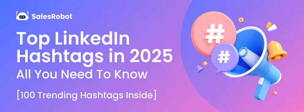 Top LinkedIn Hashtags in 2025: All you need to know [100 Trending Hashtags Inside]