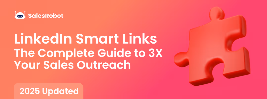 LinkedIn Smart Links: The Complete Guide to 3X Your Sales Outreach in 2025