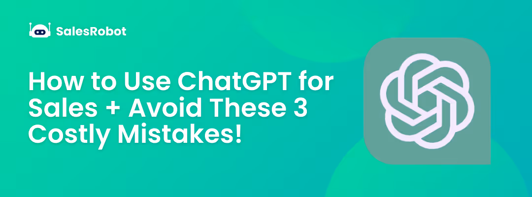 How to Use ChatGPT for Sales (+Avoid These 3 Costly Mistakes!)