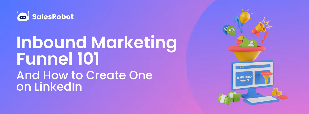 Inbound Marketing Funnel 101: And How to Create One on LinkedIn