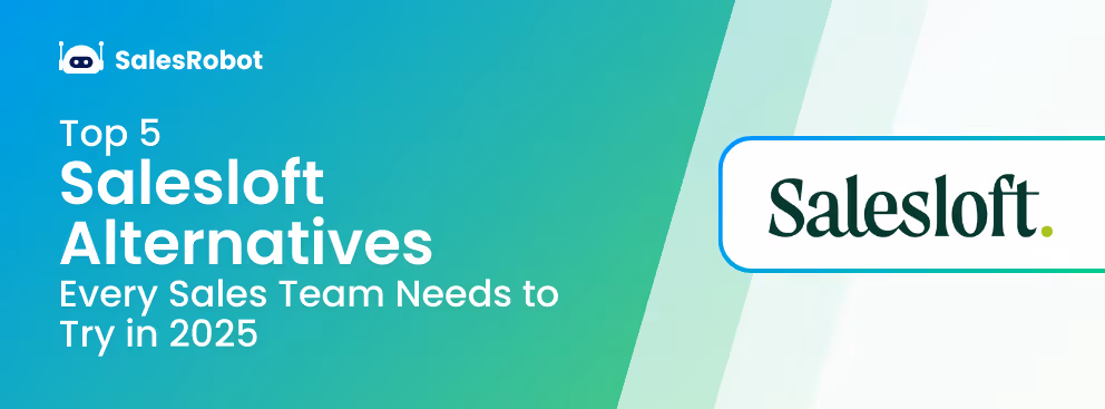 Top 5 Salesloft Alternatives Every Sales Team Needs to Try in 2025