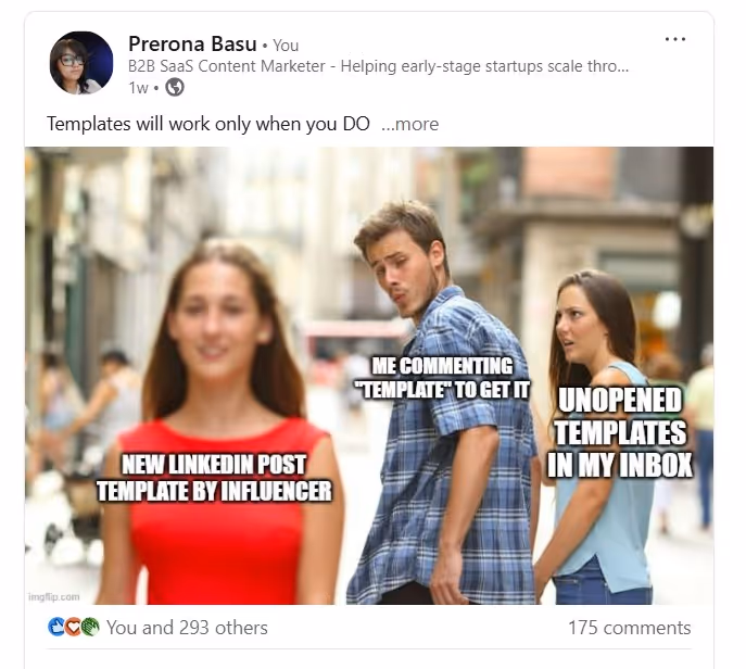 A meme about LinkedIn templates with the distracted boyfriend meme format, posted by Prerona Basu.