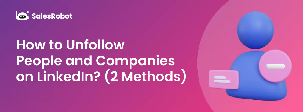 How to Unfollow People and Companies on LinkedIn? (2 methods)